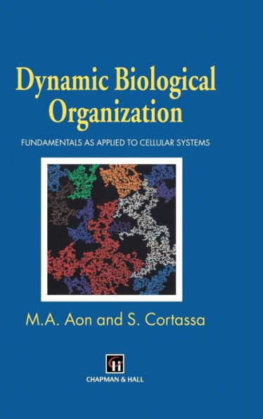 Dynamic Biological Organization: Fundamentals as Applied to Cellular Systems / Edition 1
