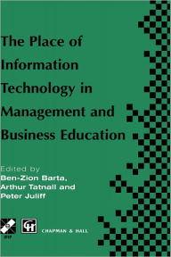 Title: The Place of Information Technology in Management and Business Education: TC3 WG3.4 International Conference on the Place of Information Technology in Management and Business Education 8-12th July 1996, Melbourne, Australia, Author: Ben-Zion Barta