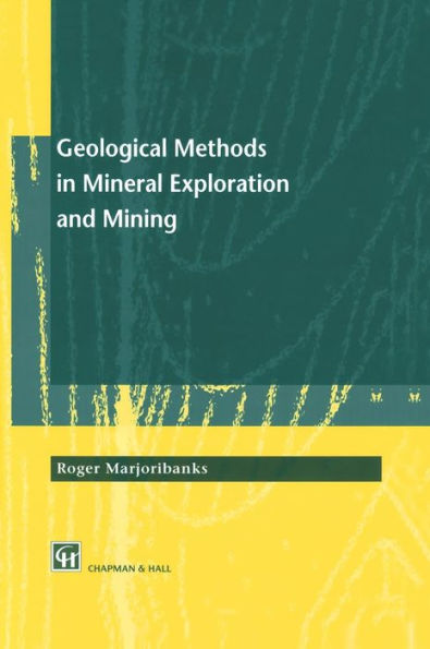Geological Methods in Mineral Exploration and Mining / Edition 1