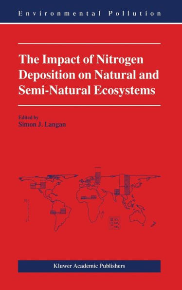 The Impact of Nitrogen Deposition on Natural and Semi-Natural Ecosystems / Edition 1