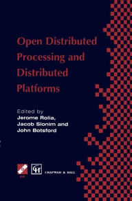 Title: Open Distributed Processing and Distributed Platforms / Edition 1, Author: Jerome Rolia