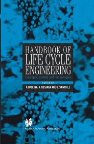 Title: Handbook of Life Cycle Engineering: Concepts, Models and Technologies / Edition 1, Author: Arturo Molina