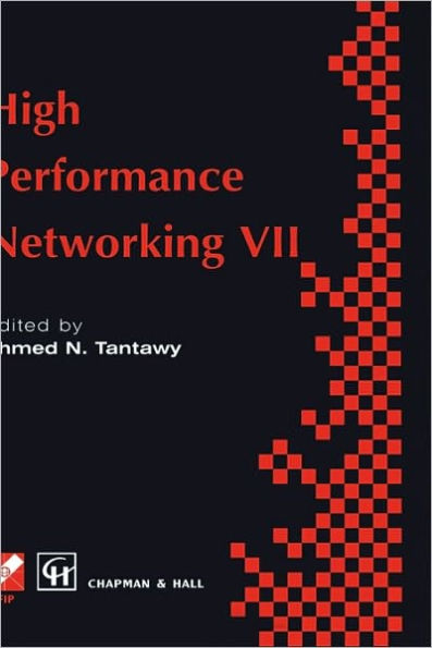 High Performance Networking VII: IFIP TC6 Seventh International Conference on High Performance Networks (HPN ' 97), 28th April - 2nd May 1997, White Plains, New York, USA / Edition 1