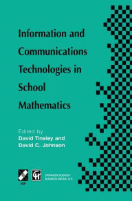 Title: Information and Communications Technologies in School Mathematics: IFIP TC3 / WG3.1 Working Conference on Secondary School Mathematics in the World of Communication Technology: Learning, Teaching and the Curriculum, 26-31 October 1997, Grenoble, France / Edition 1, Author: David Tinsley