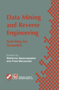 Title: Data Mining and Reverse Engineering: Searching for semantics. IFIP TC2 WG2.6 IFIP Seventh Conference on Database Semantics (DS-7) 7-10 October 1997, Leysin, Switzerland / Edition 1, Author: Stefano Spaccapietra