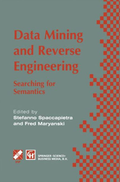 Data Mining and Reverse Engineering: Searching for semantics. IFIP TC2 WG2.6 IFIP Seventh Conference on Database Semantics (DS-7) 7-10 October 1997, Leysin, Switzerland / Edition 1