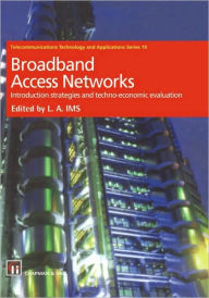 Title: Broadband Access Networks: Introduction Strategies and Techno-economic Evaluation / Edition 1, Author: Leif Aarthun Ims