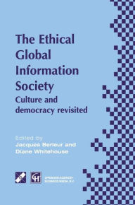 Title: An Ethical Global Information Society: Culture and democracy revisited / Edition 1, Author: Jacques J. Berleur