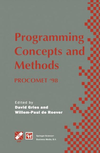 Programming Concepts and Methods PROCOMET '98: IFIP TC2 / WG2.2, 2.3 International Conference on Programming Concepts and Methods (PROCOMET '98) 8-12 June 1998, Shelter Island, New York, USA / Edition 1