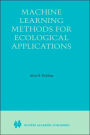 Machine Learning Methods for Ecological Applications / Edition 1