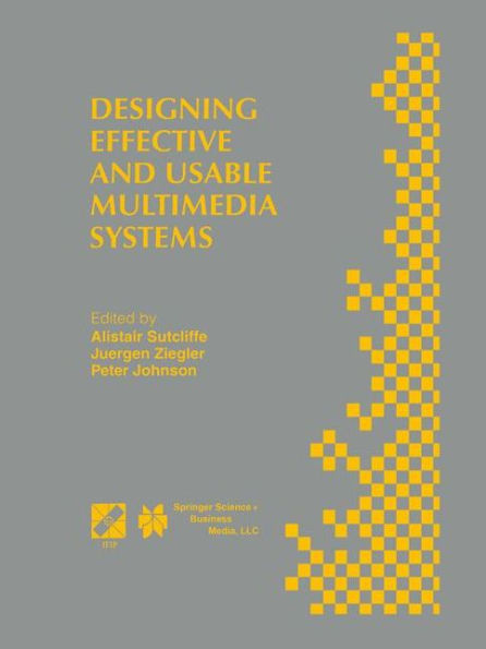 Designing Effective and Usable Multimedia Systems: Proceedings of the IFIP Working Group 13.2 Conference on Designing Effective and Usable Multimedia Systems Stuttgart, Germany, September 1998 / Edition 1