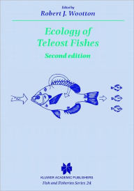 Title: Ecology of Teleost Fishes / Edition 2, Author: Robert J. Wootton