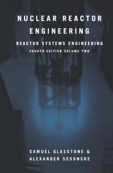 Nuclear Reactor Engineering: Reactor Systems Engineering / Edition 4