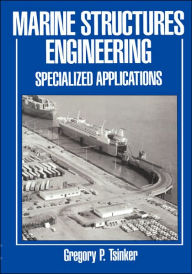 Title: Marine Structures Engineering: Specialized Applications: Specialized applications / Edition 1, Author: Gregory Tsinker