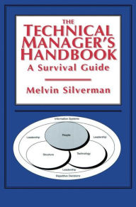 Title: The Technical Manager's Handbook: A Survival Guide / Edition 1, Author: Melvin Silverman