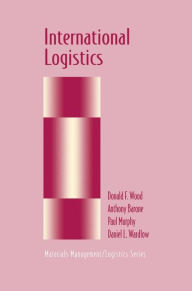 Title: International Logistics / Edition 1, Author: Donald F. Wood