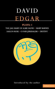 Title: Edgar Plays: 1: Jail Diary of Albie Sachs; Mary Barnes; Saigon Rose; O Fair Jerusalem; Destiny, Author: David Edgar