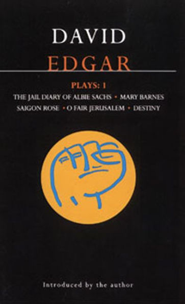 Edgar Plays: 1: Jail Diary of Albie Sachs; Mary Barnes; Saigon Rose; O Fair Jerusalem; Destiny