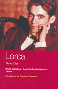 Title: Lorca Plays: 1: Blood Wedding; Yerma; Dona Rosita the Spinster, Author: Federico García Lorca