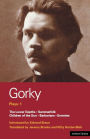 Gorky Plays: 1: Enemies; The Lower Depths; Summerfolk; Children of the Sun