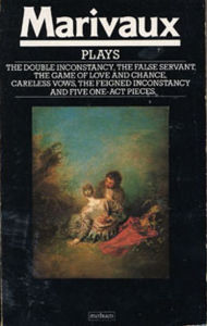 Title: Marivaux Plays: Double Inconstancy;False Servant;Game of Love & Chance;Careless Vows;Feigned Inconstancy;1-act plays, Author: Pierre Marivaux