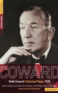 Title: Coward Plays: 5: Relative Values; Look After Lulu; Waiting in the Wings; Suite in Three Keys, Author: Noël Coward