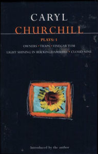 Title: Churchill Plays: 1: Owners; Traps; Vinegar Tom; Light Shining in Buckinghamshire; Cloud Nine, Author: Caryl Churchill