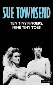 Title: Ten Tiny Fingers, Nine Tiny Toes, Author: Sue Townsend