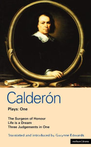 Title: Calderon Plays 1: The Surgeon of Honour; Life is a Dream; Three Judgements in One, Author: Pedro Calderon de la Barca