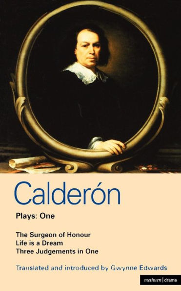 Calderon Plays 1: The Surgeon of Honour; Life is a Dream; Three Judgements in One