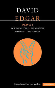 Title: Edgar Plays: 3: Teendreams; Our Own People; That Summer and Maydays, Author: David Edgar