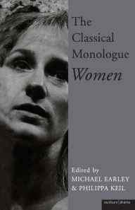 Title: The Classical Monologue (W): Women, Author: Michael Earley