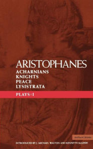 Title: Aristophanes Plays: 1: Acharnians; Knights; Peace; Lysistrata, Author: Aristophanes