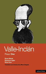 Title: Valle-Inclan Plays: 1: Divine Words; Bohemian Lights; Silver Face, Author: Ramón del Valle-Inclán