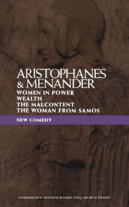 Title: New Comedy: Women in Power; Wealth; The Malcontent; The Woman from Samos, Author: Aristophanes