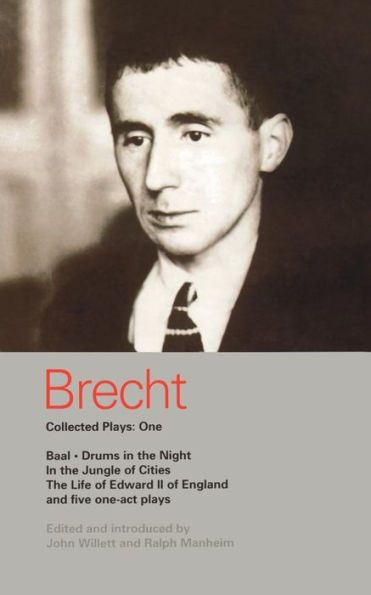 Brecht Collected Plays: 1: Baal; Drums the Night; Jungle of Cities; Life Edward II England; & 5 One Act Plays