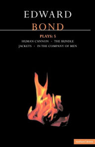 Title: Bond Plays: 5: The Bundle; Human Cannon; Jackets; In the Company of Men, Author: Edward Bond