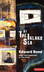 Title: At The Inland Sea, Author: Edward Bond