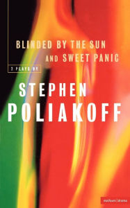 Title: 'Sweet Panic' & 'Blinded By The Sun', Author: Stephen Poliakoff