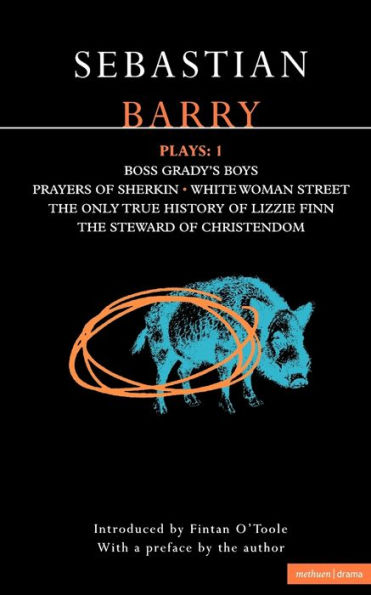 Barry Plays: 1: Boss Grady's Boys; Prayers of Sherikin; White Woman Street; Steward of Christendom