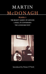 Title: McDonagh Plays: 1: The Beauty Queen of Leenane; A Skull in Connemara; The Lonesome West, Author: Martin McDonagh