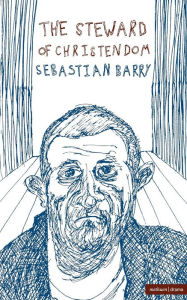 Title: The Steward Of Christendom, Author: Sebastian Barry