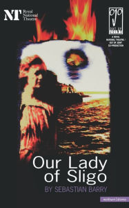 Title: Our Lady Of Sligo, Author: Sebastian Barry