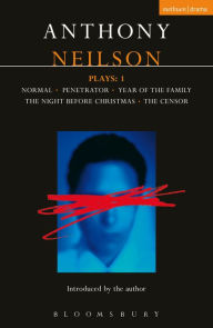 Title: Neilson Plays:1: Normal; Penetrator; Year of the Family; Night Before Christmas; Censor, Author: Anthony Neilson