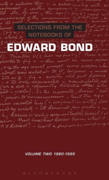 Selections from the Notebooks of Edward Bond, Volume 2: 1980-1995