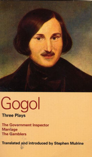 Gogol Three Plays: The Government Inspector; Marriage; Gamblers