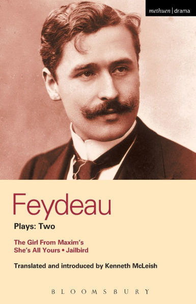 Feydeau Plays: 2: The Girl from Maxim's; She's All Yours; Jailbird