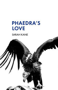 Title: Phaedra's Love, Author: Sarah Kane
