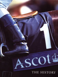 Title: Ascot: The History, Author: Sean Magee