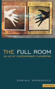 Title: The Full Room, Author: Dominic Dromgoole